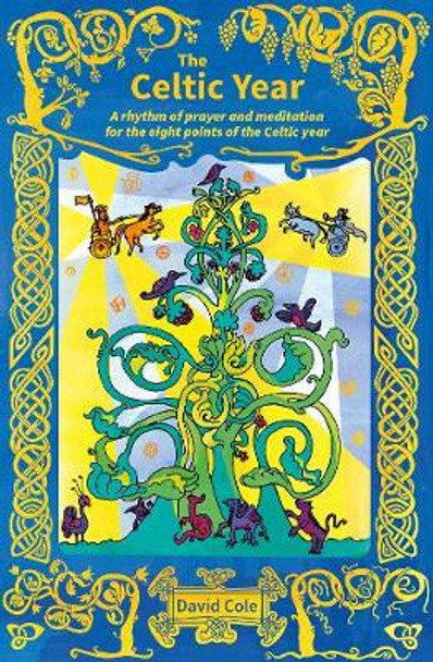 The Celtic Year: A rhythm of prayer and meditation for the eight points of the Celtic year by David Cole