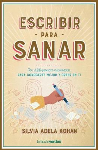 Escribir Para Sanar by Silvia Adela Kohan