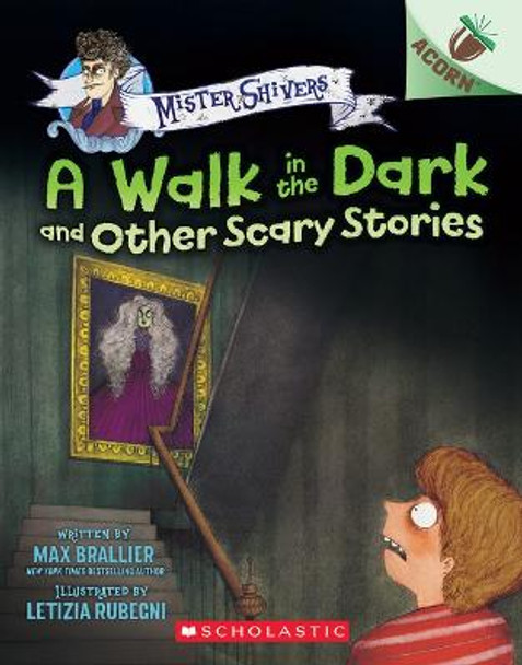 A Walk in the Dark and Other Scary Stories: An Acorn Book (Mister Shivers #4) by Max Brallier