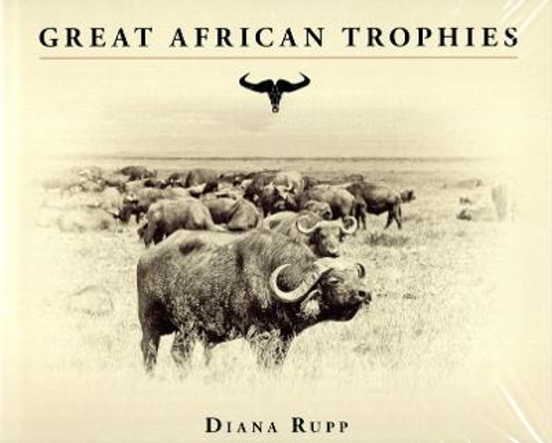 Great African Trophies by Diana Rupp