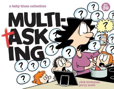 Multitasking: A Baby Blues Collection Volume 39 by Rick Kirkman