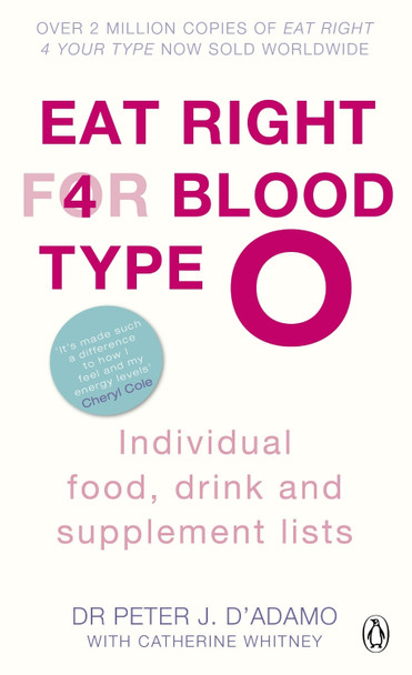 Eat Right for Blood Type O: Maximise your health with individual food, drink and supplement lists for your blood type by Dr. Peter J. D'Adamo Eat Right for Blood Type O: Maximise your health with individual food, drink and supplement lists for your blood type by Dr. Peter J. D'Adamo