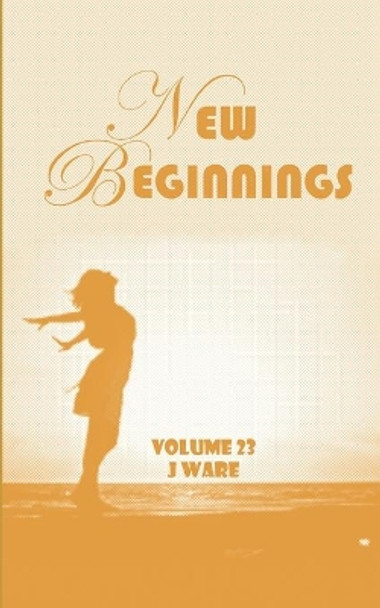 New Beginnings by J Ware 9780986098925