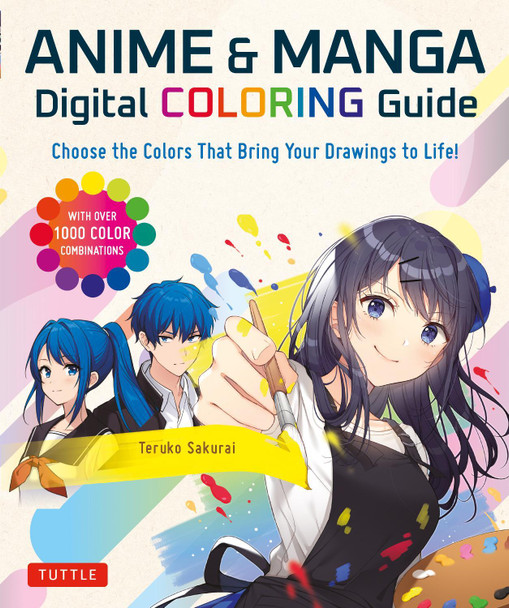 Anime & Manga Digital Coloring Guide: Choose the Colors That Bring Your Drawings to Life! (With Over 1000 Color Combinations) by Teruko Sakurai Anime & Manga Digital Coloring Guide: Choose the Colors That Bring Your Drawings to Life! (With Over 1000 Color Combinations) by Teruko Sakurai