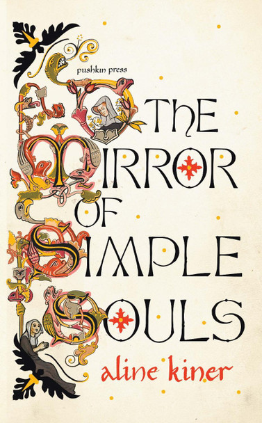 The Mirror of Simple Souls by Aline Kiner The Mirror of Simple Souls by Aline Kiner