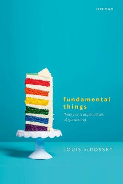 Fundamental Things: Theory and Applications of Grounding by Louis deRosset