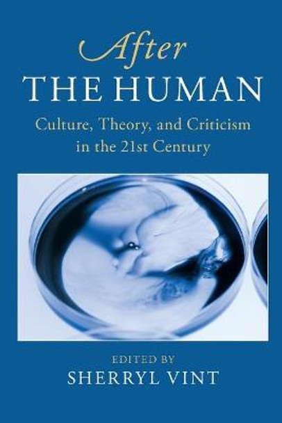 After the Human: Culture, Theory and Criticism in the 21st Century by Sherryl Vint