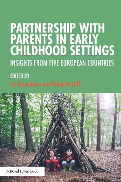 Partnership with Parents in Early Childhood Settings: Insights from Five European Countries by Liz Hryniewicz