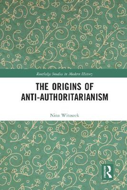 The Origins of Anti-Authoritarianism by Nina Witoszek