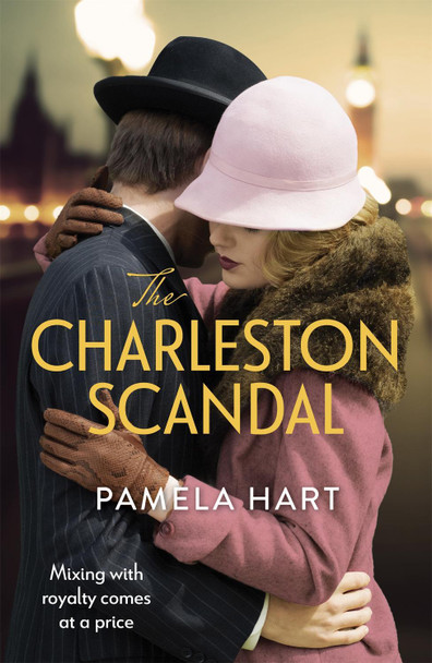 The Charleston Scandal: Escape into the glamorous world of the Jazz Age . . . by Pamela Hart