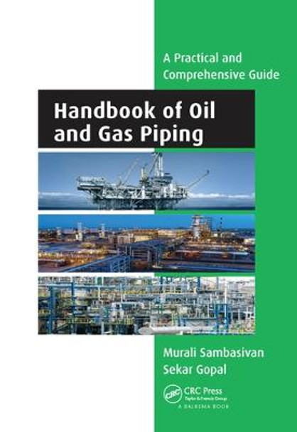 Handbook of Oil and Gas Piping: a Practical and Comprehensive Guide by Murali Sambasivan