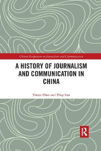 A History of Journalism and Communication in China by Yunze Zhao