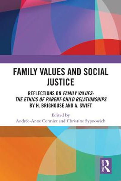 Family Values and Social Justice: Reflections on Family Values: the Ethics of Parent-Child Relationships by H. Brighouse and A. Swift by Andrée-Anne Cormier