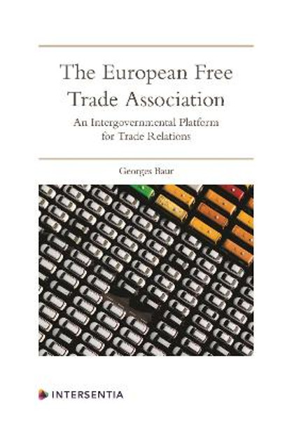 The European Free Trade Association: An Intergovernmental Platform for Trade Relations by Georges Baur