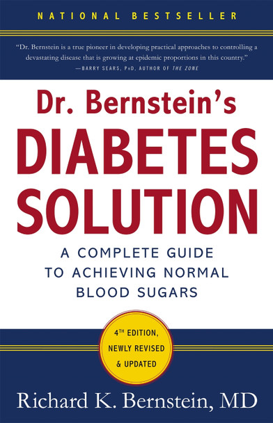 Dr Bernstein's Diabetes Solution: A Complete Guide To Achieving Normal Blood Sugars, 4th Edition by Dr. Richard K. Bernstein