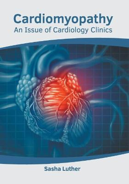 Cardiomyopathy: An Issue of Cardiology Clinics by Sasha Luther