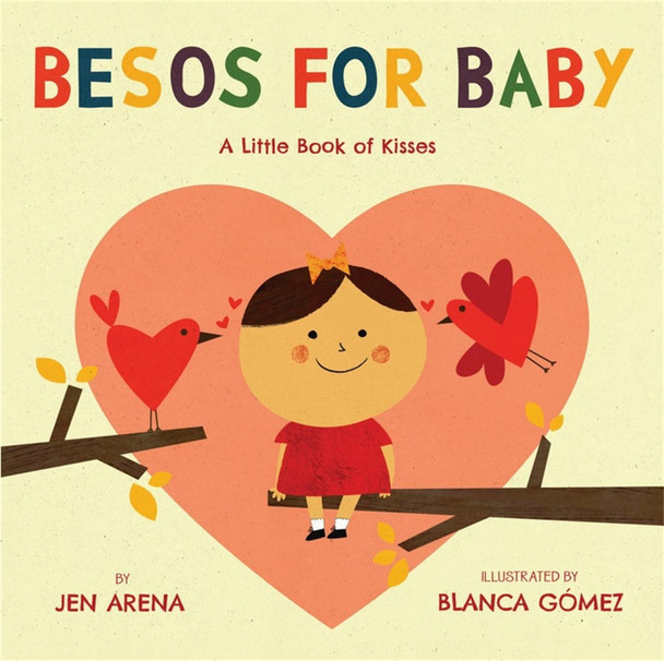 Besos for Baby: A Little Book of Kisses by Jen Arena Besos for Baby: A Little Book of Kisses by Jen Arena