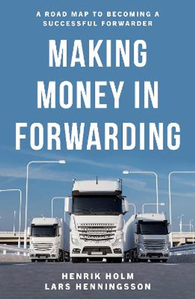 Making Money in Forwarding by Henrik Holm