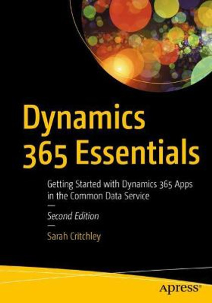 Dynamics 365 Essentials: Getting Started with Dynamics 365 Apps in the Common Data Service by Sarah Critchley