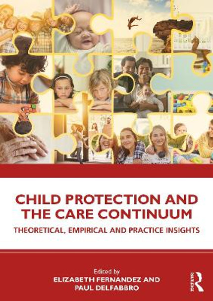 Child Protection and the Care Continuum: Theoretical, Empirical and Practice Insights by Elizabeth Fernandez