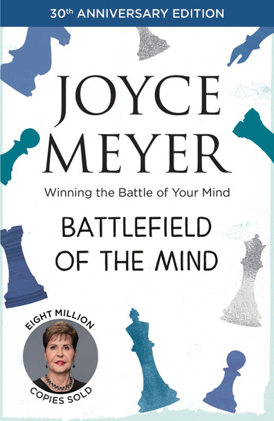 Battlefield of the Mind: Winning the Battle of Your Mind by Joyce Meyer