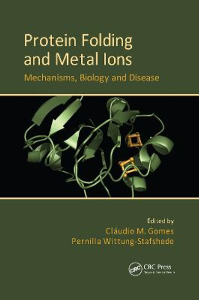 Protein Folding and Metal Ions: Mechanisms, Biology and Disease by Pernilla Wittung-Stafshede