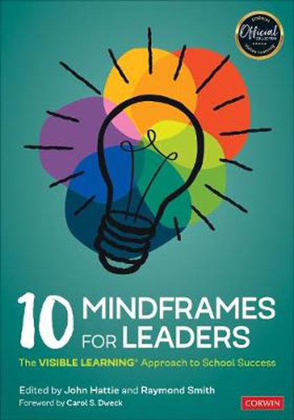 10 Mindframes for Leaders: The Visible Learning Approach to School Success by John Hattie