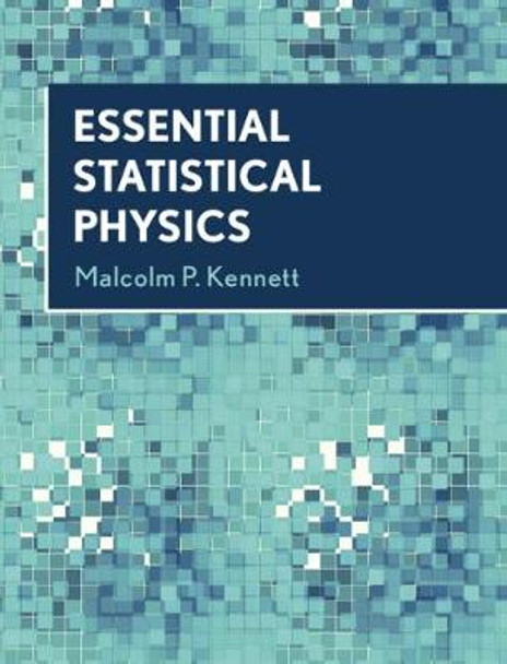 Essential Statistical Physics by Malcolm P. Kennett