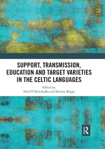 Support, Transmission, Education and Target Varieties in the Celtic Languages by Bettina Migge