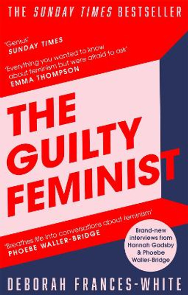 The Guilty Feminist: From our noble goals to our worst hypocrisies by Deborah Frances-White