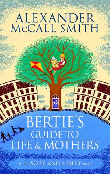 Bertie's Guide to Life and Mothers by Alexander McCall Smith