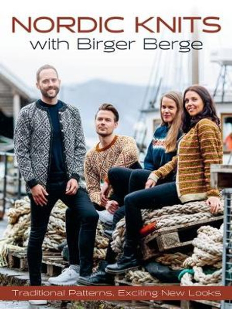 Nordic Knits with Birger Berge: Traditional Patterns, Exciting New Looks by Birger Berge