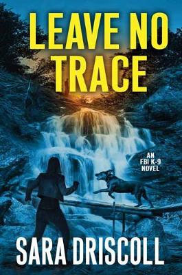 Leave No Trace by Sara Driscoll