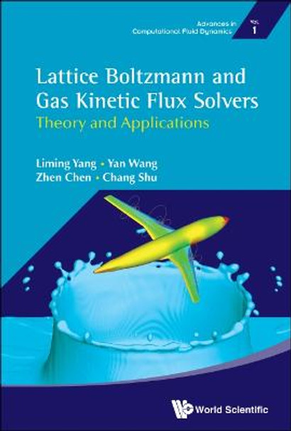 Lattice Boltzmann And Gas Kinetic Flux Solvers: Theory And Applications by Liming Yang