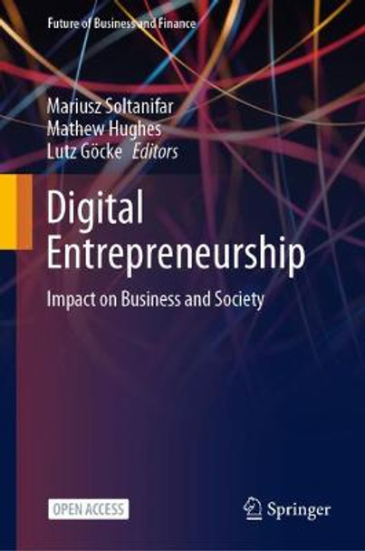 Digital Entrepreneurship: Impact on Business and Society by Mariusz Soltanifar