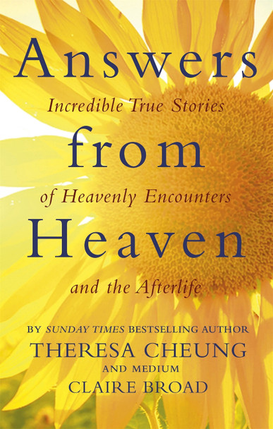 Answers from Heaven: Incredible True Stories of Heavenly Encounters and the Afterlife by Theresa Cheung