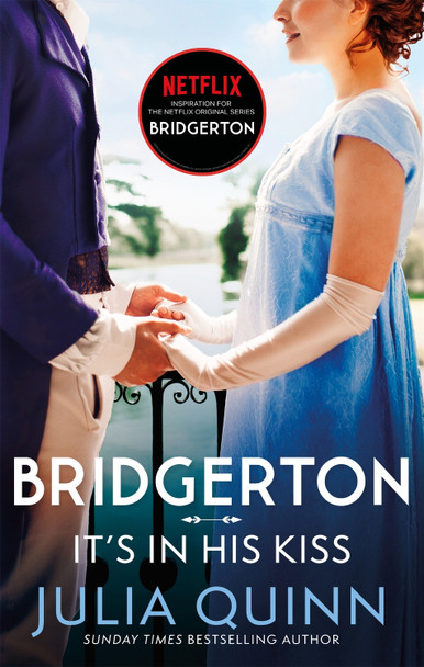 It's In His Kiss: Inspiration for the Netflix Original Series Bridgerton by Julia Quinn