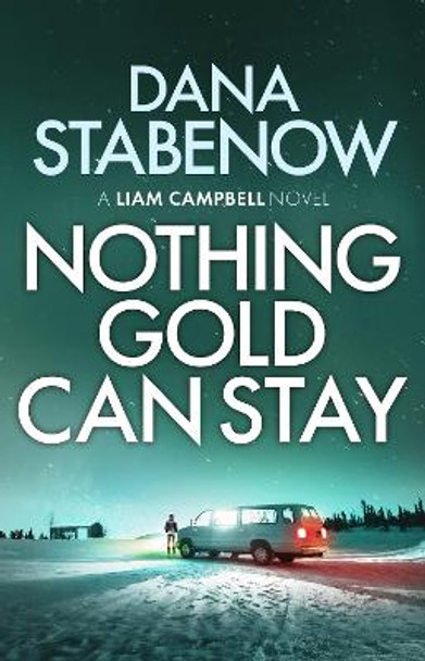 Nothing Gold Can Stay by Dana Stabenow