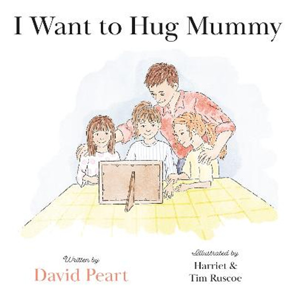 I Want to Hug Mummy by David Peart