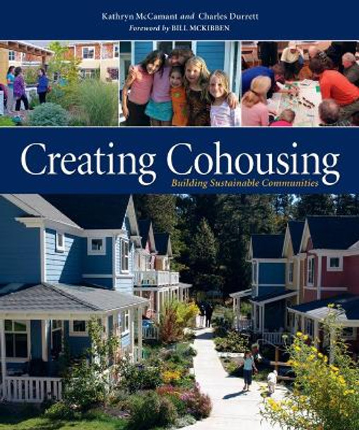 Creating Cohousing: Building Sustainable Communities by Kathryn McCamant