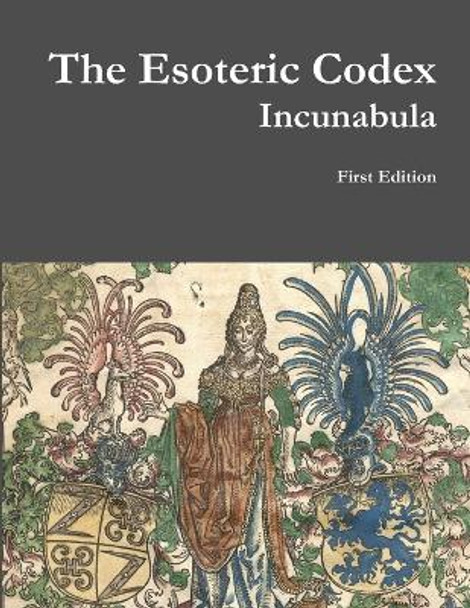 The Esoteric Codex: Incunabula by Bryon Meerdink