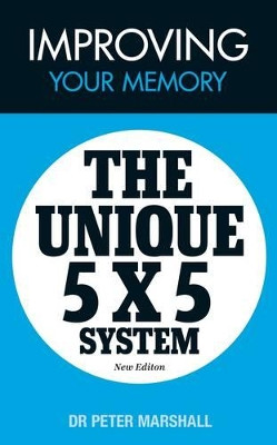 Improving Your Memory: The Unique 5 X 5 System by Peter Marshall 9780956978462