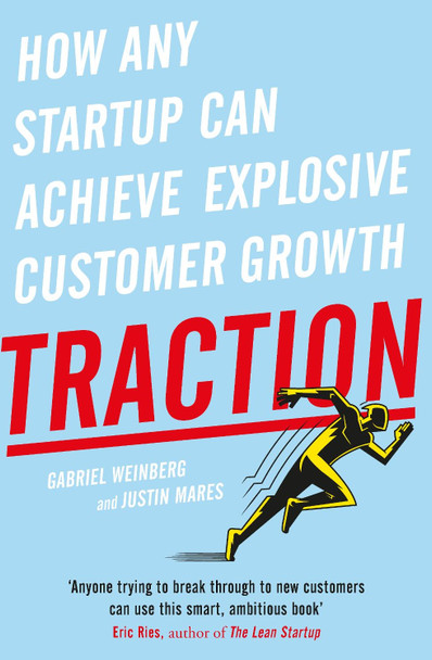 Traction: How Any Startup Can Achieve Explosive Customer Growth by Gabriel Weinberg 9780241242537