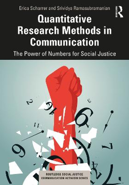 Quantitative Research Methods in Communication: The Power of Numbers for Social Justice by Erica Scharrer