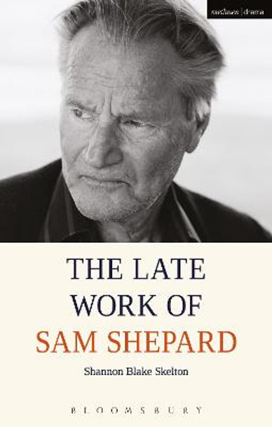 The Late Work of Sam Shepard by Shannon Blake Skelton