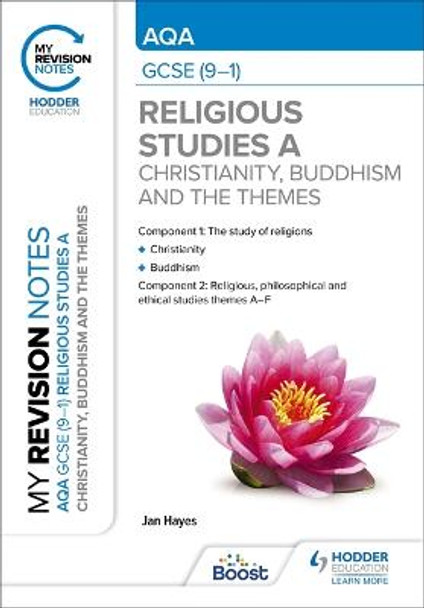 My Revision Notes: AQA GCSE (9-1) Religious Studies Specification A Christianity, Buddhism and the Religious, Philosophical and Ethical Themes by Jan Hayes