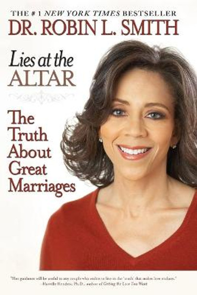 Lies At The Altar: The Truth About Great Marriages by Robin L. Smith