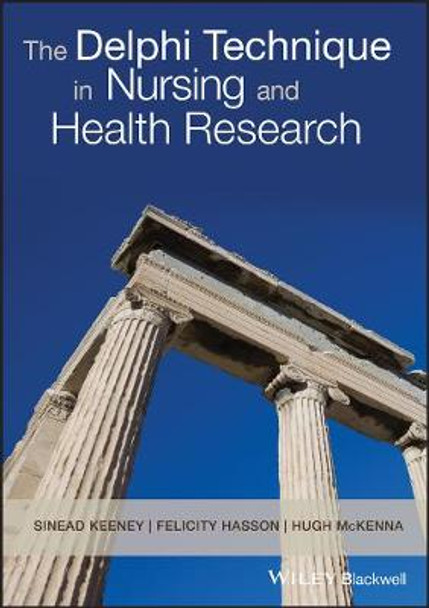 The Delphi Technique in Nursing and Health Research by Sinead Keeney