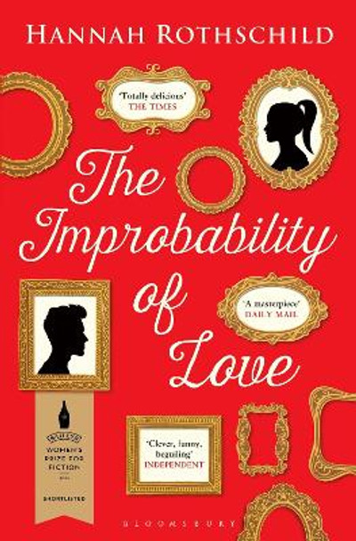 The Improbability of Love: SHORTLISTED FOR THE BAILEYS WOMEN'S PRIZE FOR FICTION 2016 by Hannah Rothschild