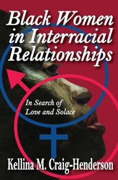 Black Women in Interracial Relationships: In Search of Love and Solace by Kellina M. Craig-Henderson